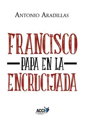 Francisco, Papa en la Encrucijada