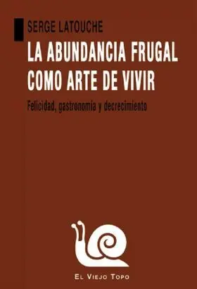 La Abundancia Frugal Como Arte de Vivir