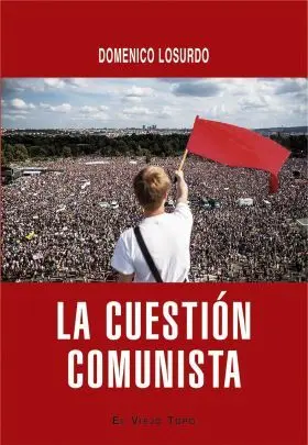 Cuestion Comunista, la. Historia y Futuro de una Idea