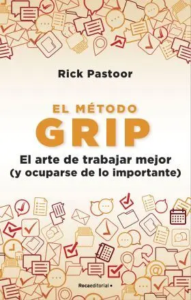 El Metodo Grip. El Arte de Trabajar Mejor (Y Ocuparse de lo Impor