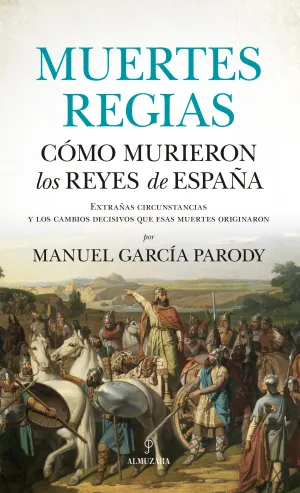 Muertes Regias. Como Murieron los Reyes de España