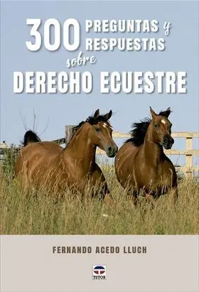 300 Preguntas y Respuestas Sobre Derecho Ecuestre