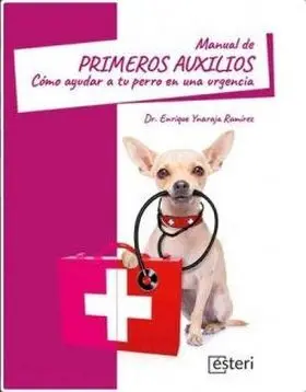 Manual de Primeros Auxilios: Como Ayudar a tu Perro en una Urgencia