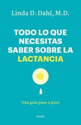 Todo lo que Necesitas Saber Sobre la Lactancia