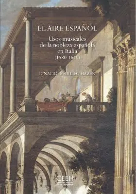 Aire Español, el. Usos Musicales de la Nobleza Española en Italia