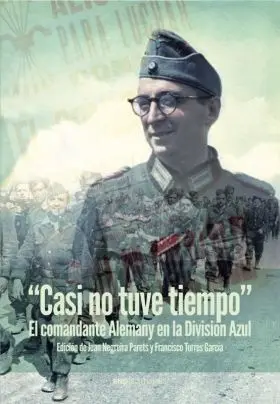 Casi no Tuve Tiempo el Comandante Alemany en la División Azul