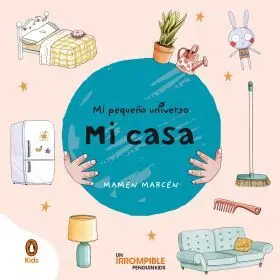 Mi Casa (Mi Pequeño Universo. Pequeñas Manitas)