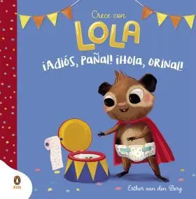 Iadios, Pañal! Ihola, Orinal! (Crece con Lola)