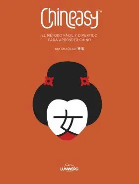 Chineasy. El Metodo Facil y Divertido para Aprender Chino