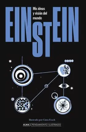 Einstein. Mis Ideas y Visión del Mundo