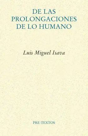 De las Prolongaciones de lo Humano