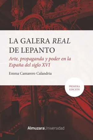 Galera Real de Lepanto, La: Arte, Propaganda y Poder en la España