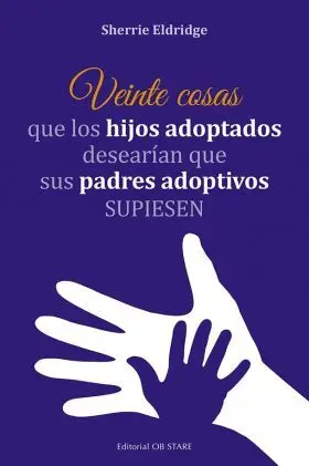 Veinte Cosas que los Hijos Adoptados Desearían que Sus Padres Ado