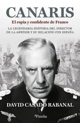 Canaris. El Espía y Confidente de Franco