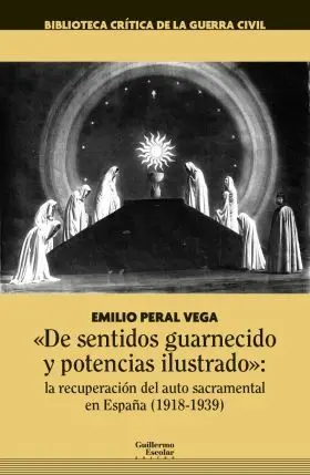 De Sentidos Guarnecido y Potencias Ilustrado: la Recuperación del Auto Sacrame