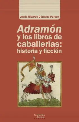Adramón y los Libros de Caballerías: Historia y Ficción