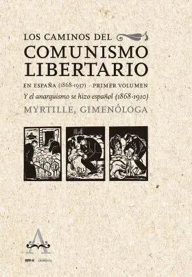 Los Caminos del Comunismo Libertario en España (1868-1937)