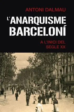 Lanarquisme Barceloni a Linici del Segle Xx