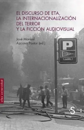 El Discurso de Eta, la Internacionalización del Terror y la Ficción Audiovisual