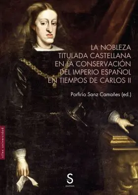 La Nobleza Titulada Castellana en la Conservación del Imperio Español en Tiempos