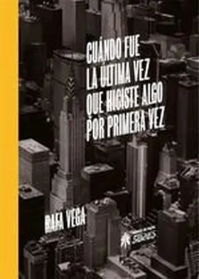 Cuando Fue la Ultima Vez que Hiciste Algo por Primera Vez