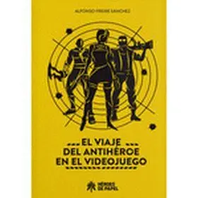 El Viaje del Antihéroe en el Videojuego
