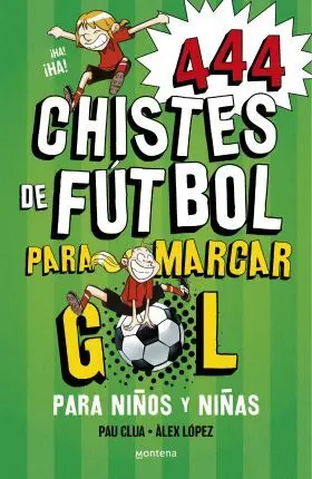 444 Chistes de Futbol para Marcar Gol (Super Chistes 5)