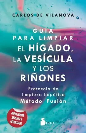 Guía para Limpiar el Hígado, la Vesícula y los Riñones
