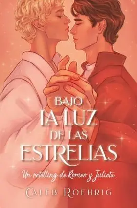 A la Luz del Fuego: un Retelling de Romeo y Julieta