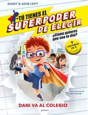 Tu Tienes el Superpoder de Elegir - Dani Va Al Colegio