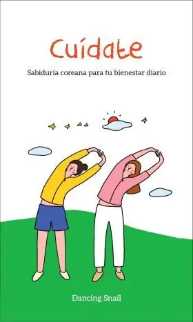 Cuídate. Sabiduría Coreana para tu Bienestar Diario