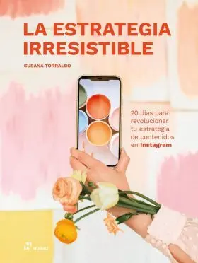 Estrategia Irresistible, la - 20 Días para Revolucionar tu Estrat