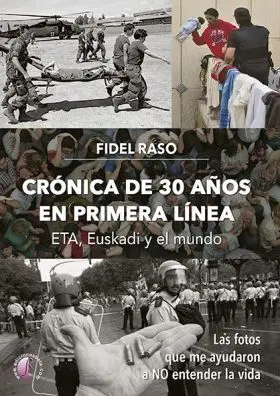Crónica de 30 Años en Primera Línea: Eta, Euskadi y el Mundo