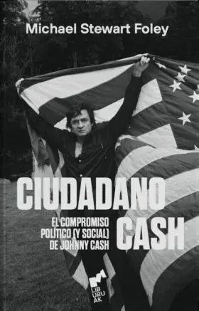 Ciudadano Cash. El Compromiso Político (Y Social) de Johnny