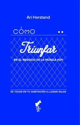 Como Triunfar en el Negocio de la Musica Hoy