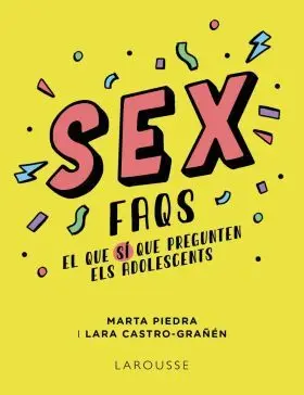 Sex Faqs. El que sí que Pregunten Els Adolescents