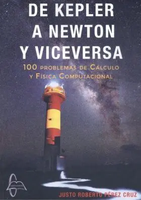 De Kepler a Newton y Viceversa 100 Problemas Calculo y Fisi