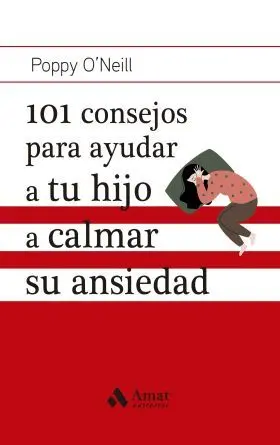 101 Consejos para Ayudar a tu Hijo a Calmar Su Ansiedad