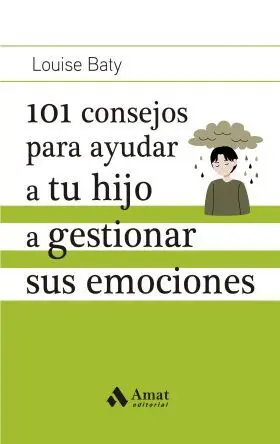 101 Consejos para Ayudar a tu Hijo a Gestionar Sus Emociones