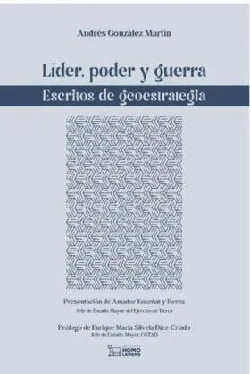 Lider, Poder y Guerra. Escritos Sobre la Geostrategia