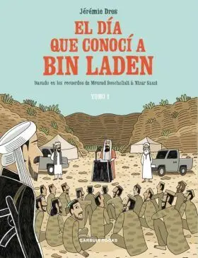 El Día que Conocí a Bin Laden. Tomo 1