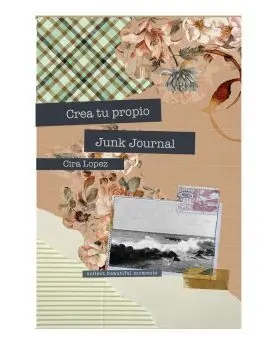Cuaderno Creativo: Crea tu Propio Junk Journal