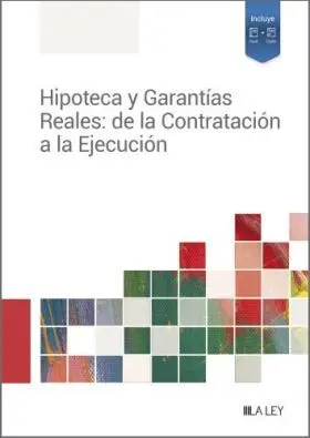 Hipoteca y Garantías Reales: de la Contratación a la Ejecución