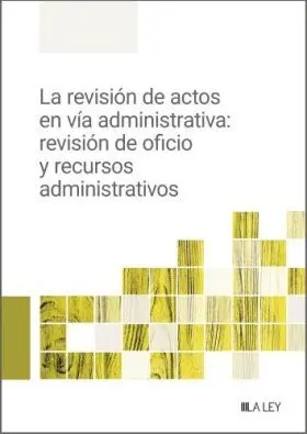La Revisión de Actos en Vía Administrativa: Revisi