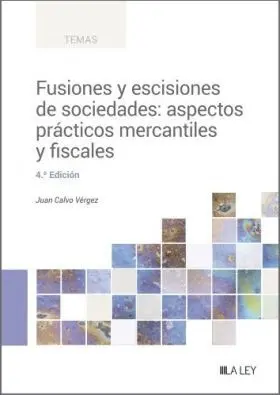 Fusiones y Escisiones de Sociedades: Aspectos Practicos Mercantiles y Fiscales