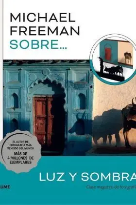 Michael Freeman Sobre Luz y Sombra