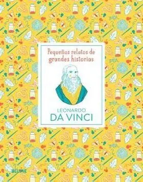 Pequeños Relatos de Grandes Historias. Leonardo Da Vinci