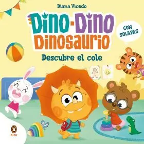 Dino-Dino Dinosaurio Descubre el Cole (Dino-Dino Dinosaurio)