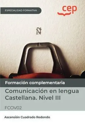 Manual. Comunicación en Lengua Castellana. Nivel Iii (Fcov02). Especialidades Fo