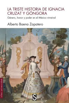 La Triste Historia de Ignacia Cruzat y Góngora